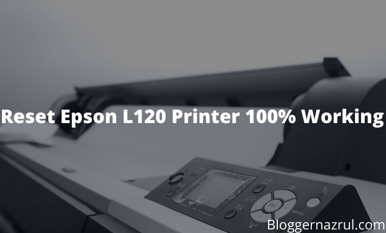 How To Reset Epson L120 Printer 100% Working