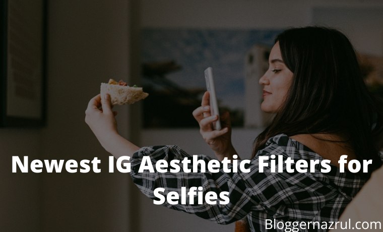 36+ Newest IG Aesthetic Filters for Selfies